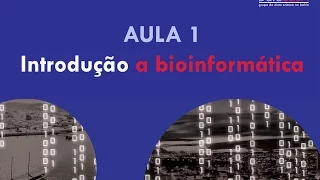 Aula 1 - Introdução a Bioinformática e revisão de alguns conceitos