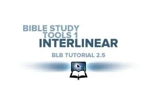 BLB Tutorial 2.5 - Bible Study Tools 1: Interlinear