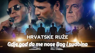 Hrvatske ruže - Gdje god da me nose Bog i sudbina (Official video)