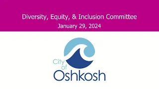 Diversity, Equity, and Inclusion Committee 1/29/24