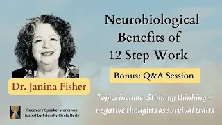 The Neurobiological Benefits of 12 Step Work with Dr. Janina Fisher: Q&A Session