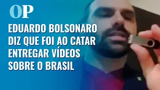 Eduardo Bolsonaro diz que foi ao Catar levar pen drives com vídeos sobre situação do Brasil