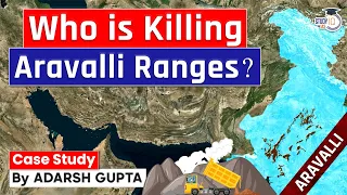 The Dark Secrets of Aravalli Ranges | Mining Mafias of Aravalli Ranges | UPSC Mains GS1