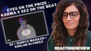 35 +DUNIYA MAKKAR + KHELNE KI CHEEZ (KARMA X SEZ ON THE BEAT) REACTION/REVIEW | EYES ON THE PRIZE EP