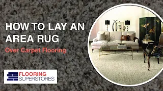 How to Lay an Area Rug Over Carpet Flooring