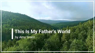 This Is My Father's World Amy Grant with Lyrics (4K)