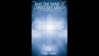 MAY THE MIND OF CHRIST, MY SAVIOR (SATB Choir) - Kate B. Wilkinson/Jonathan Reid