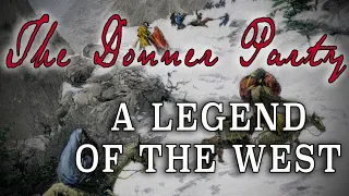 The Donner Party and the Opening of the West - "Gold Rush" Series Part 2