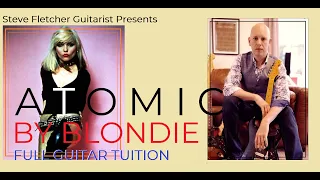 "ATOMIC" by Blondie. Full Guitar Tuition by Steve Fletcher