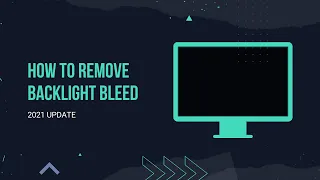 2021 UPDATE | How to remove backlight bleed