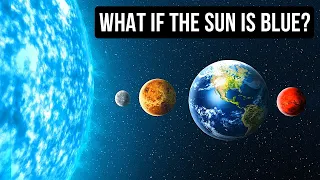 What If the Sun Turned Blue?