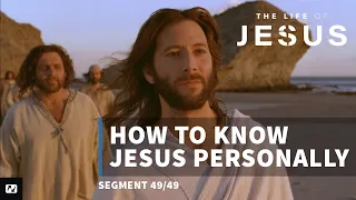 How to Know Jesus Personally | The Life Of Jesus | #49