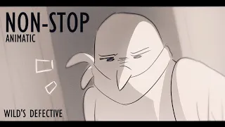 NON-STOP || WILD'S DEFECTIVE ANIMATIC