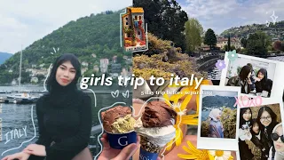 girls trip to Italy 🇮🇹˚⋆𐙚｡ 5-day trip before separating