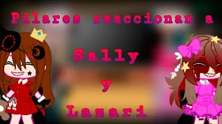 pilares reaccionan a Sally y Lazari//UvU//😎😎😎//Igumui