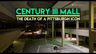 CENTURY III MALL - THE DEATH OF A PITTSBURGH ICON