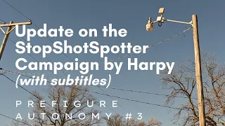 Update on the StopShotSpotter Campaign by Harpy | Prefigure Autonomy #3