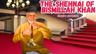 The Shehnai of Bismillah khan Class 9|  The Sound of Music Class 9 Part 2  Animation