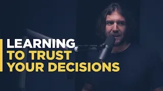 The Minimalists on Learning to Trust Your Decisions