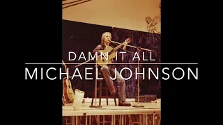 Michael Johnson - Damn It All