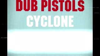 Dub Pistols - Cyclone (Dub Mix)