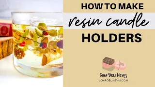 How to Make Resin Candle Holders with Dried Flowers