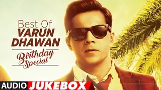 Best Of Varun Dhawan Songs || Birthday Special || Hindi Songs || Video Jukebox
