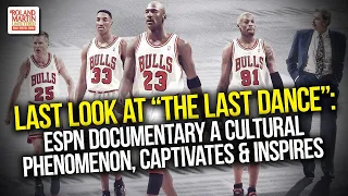 Last Look At "The Last Dance": ESPN's Documentary A Cultural Phenomenon, Inspires, Captivates