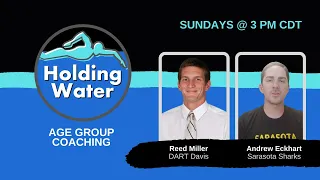 Holding Water: Featuring Age Group Coaches Reed Miller and Andrew Eckhart