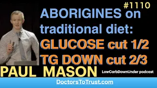 PAUL MASON d: |  ABORIGINES on traditional diet:  GLUCOSE in 1/2   TG DOWN 300%