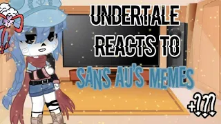 []Undertale reacts to Sans AU's memes+???[]Late and trash-[]