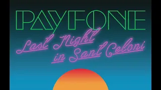 Payfone - Last Night In Sant Celoni (12" Mix)