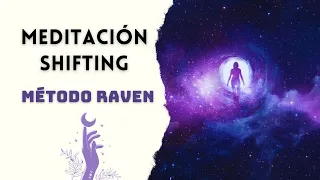 MEDITACIÓN SHIFTING | Despierta en tu realidad deseada | Método RAVEN