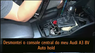 Tutorial de desmontagem console central Audi A3 8V - Auto hold