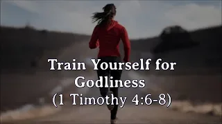 044 Train Yourself for Godliness (1 Timothy 4:6-8) | Patrick Jacob