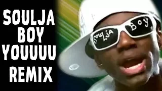 Soulja Boy YOUUUU - Remix Compilation