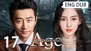 [ENG DUB] Entrepreneurial Age EP17 | Starring: Huang Xuan, Angelababy, Song Yi | Workplace Drama