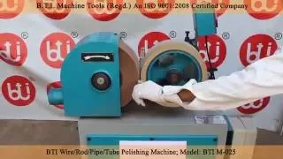 BTI Pipe/Tube/Wire Polishing machine: www.btimachines.com