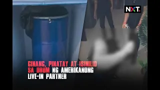 Ginang, pinatay at isinilid sa drum ng Amerikanong live-in partner | NXT