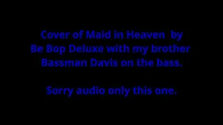 Maid in Heaven - Be Bop Deluxe - cover version audio vid