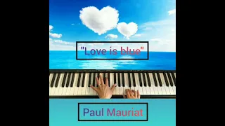 Love is blue на фортепиано, Paul Mauriat.  (Небесная любовь, А. Попп)