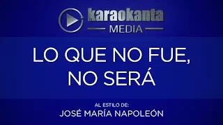 Karaokanta - José María Napoleón - Lo que no fue no será