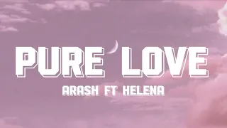 Arash ft Helena - Pure Love (Lyrics)