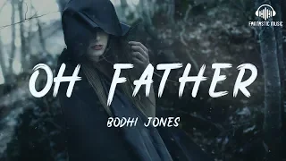 Bodhi Jones - Oh Father [ lyric ]