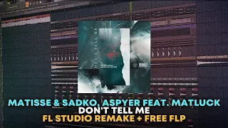 Matisse & Sadko, Aspyer - Don't Tell Me [FL Studio Remake + FREE FLP]