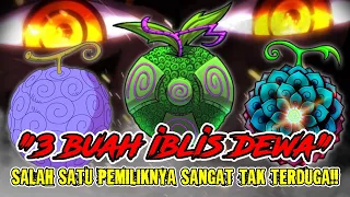 INILAH 3 BUAH IBLIS DEWA TERKUAT ONE PIECE !! SALAH SATU PEMILIKNYA SANGAT TIDAK TERDUGA !!