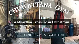 Chuwattana| Bangkok | Historic Muaythai Gym in Thailand | Gym Tour | Training  in bustling Chinatown