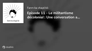 Episode 11 - Le militantisme décolonial : Une conversation avec Jay