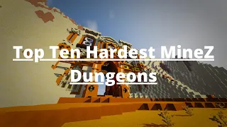 【MineZ】Top Ten Hardest Dungeons in MineZ