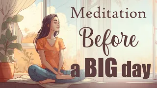 5 Minute Meditation Before a BIG day, or Important Event